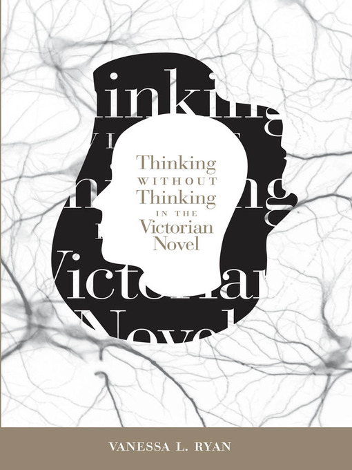Title details for Thinking without Thinking in the Victorian Novel by Vanessa L. Ryan - Available